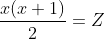 \frac{x(x+1)}{2}=Z