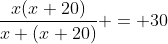 \frac{x(x+20)}{x+(x+20)} = 30