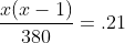 \frac{x(x-1)}{380}=.21