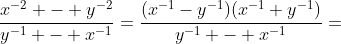 \frac{x^{-2} - y^{-2}}{y^{-1} - x^{-1}}=\frac{(x^{-1}-y^{-1})(x^{-1}+y^{-1})}{y^{-1} - x^{-1}}=