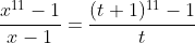 \frac{x^{11}-1}{x-1}=\frac{(t+1)^{11}-1}{t}