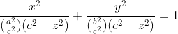 \frac{x^{2}}{(\frac{a^{2}}{c^{2}})(c^{2}-z^{2})}+\frac{y^{2}}{(\frac{b^{2}}{c^{2}})(c^{2}-z^{2})}=1