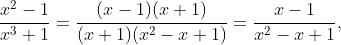 \frac{x^{2}-1}{x^{3}+1}=\frac{(x-1)(x+1)}{(x+1)(x^{2}-x+1)}=\frac{x-1}{x^{2}-x+1},