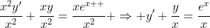 \frac{x^{2}y'}{x^{2}}+\frac{xy}{x^{2}}=\frac{xe^{x  }}{x^{2}} \Rightarrow y'+\frac{y}{x}=\frac{e^{x}}{x}