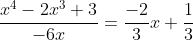 \frac{x^{4}-2x^{3}+3}{-6x}=\frac{-2}{3}x+\frac{1}{3}