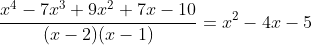 \frac{x^{4}-7x^{3}+9x^{2}+7x-10}{(x-2)(x-1)}=x^{2}-4x-5