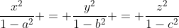 \frac{x^2}{1-{a^2}} = \frac{y^2}{1-{b^2}} = \frac{z^2}{1-{c^2}}