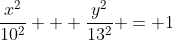 \frac{x^2}{10^2} + \frac{y^2}{13^2} = 1