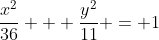 \frac{x^2}{36} + \frac{y^2}{11} = 1