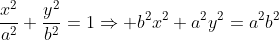 \frac{x^2}{a^2}+\frac{y^2}{b^2}=1\Rightarrow b^2x^2+a^2y^2=a^2b^2