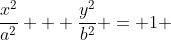\frac{x^2}{a^2} + \frac{y^2}{b^2} = 1 