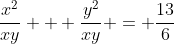 \frac{x^2}{xy} + \frac{y^2}{xy} = \frac{13}{6}