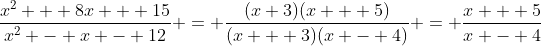 \frac{x^2 + 8x + 15}{x^2 - x - 12} = \frac{(x+3)(x + 5)}{(x + 3)(x - 4)} = \frac{x + 5}{x - 4}