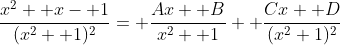 \frac{x^2+ x- 1}{(x^2+ 1)^2}= \frac{Ax+ B}{x^2+ 1}+ \frac{Cx+ D}{(x^2+1)^2}