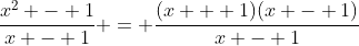 \frac{x^2 - 1}{x - 1} = \frac{(x + 1)(x - 1)}{x - 1}
