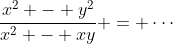 \frac{x^2 - y^2}{x^2 - xy} = \cdots
