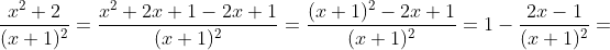 \frac{x^2+2}{(x+1)^2}=\frac{x^2+2x+1-2x+1}{(x+1)^2}=\frac{(x+1)^2-2x+1}{(x+1)^2}=1-\frac{2x-1}{(x+1)^2}=