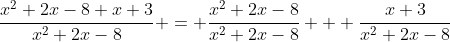 \frac{x^2+2x-8+x+3}{x^2+2x-8} = \frac{x^2+2x-8}{x^2+2x-8} + \frac{x+3}{x^2+2x-8}