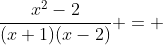 \frac{x^2-2}{(x+1)(x-2)} = 