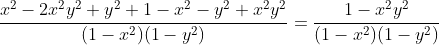\frac{x^2-2x^2y^2+y^2+1-x^2-y^2+x^2y^2}{(1-x^2)(1-y^2)}=\frac{1-x^2y^2}{(1-x^2)(1-y^2)}