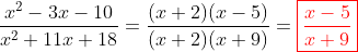 \frac{x^2-3x-10}{x^2+11x+18}=\frac{(x+2)(x-5)}{(x+2)(x+9)}=\color{red}\boxed{\frac{x-5}{x+9}}