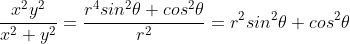 \frac{x^2y^2}{x^2+y^2}=\frac{r^4sin^2\theta cos^2\theta}{r^2}=r^2sin^2\theta cos^2\theta
