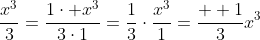 \frac{x^3}{3}=\frac{1\cdot x^3}{3\cdot1}=\frac{1}{3}\cdot\frac{x^3}{1}=\frac{  1}{3}x^3