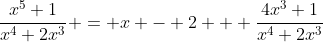 \frac{x^5+1}{x^4+2x^3} = x - 2 + \frac{4x^3+1}{x^4+2x^3}