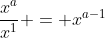 \frac{x^a}{x^1} = x^{a-1}