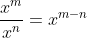 \frac{x^m}{x^n}=x^{m-n}