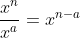 \frac{x^n}{x^a}=x^{n-a}