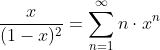 \frac{x}{(1-x)^2}=\sum_{n=1}^{\infty}{n\cdot{x^n}}