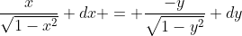 \frac{x}{\sqrt{1-x^2}} dx = \frac{-y}{\sqrt{1-y^2}} dy
