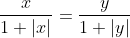 \frac{x}{1+|x|}=\frac{y}{1+|y|}