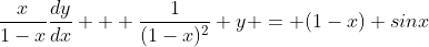 \frac{x}{1-x}\frac{dy}{dx} + \frac{1}{(1-x)^2} y = (1-x) sinx
