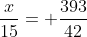 \frac{x}{15}= \frac{393}{42}