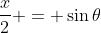 \frac{x}{2} = \sin{\theta}