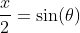 \frac{x}{2}=\sin(\theta)