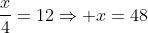 \frac{x}{4}=12\Rightarrow x=48