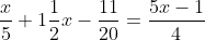 \frac{x}{5}+1\frac{1}{2}x-\frac{11}{20}=\frac{5x-1}{4}
