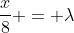 \frac{x}{8} = \lambda
