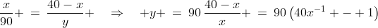 \Delta ATM \sim \Delta SRM\!:\;\;\frac{x}{90} \:=\:\frac{40-x}{y} \quad\Rightarrow\quad y \:=\:90\,\frac{40-x}{x} \:=\:90\left(40x^{-1} - 1\right)
