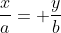 \frac{x}{a}= \frac{y}{b}