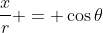 \frac{x}{r} = \cos{\theta}