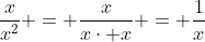 \frac{x}{x^2} = \frac{x}{x\cdot x} = \frac{1}{x}