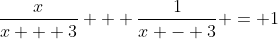 \frac{x}{x + 3} + \frac{1}{x - 3} = 1