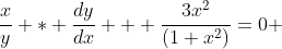 \frac{x}{y} * \frac{dy}{dx} + \frac{3x^2}{(1+x^2)}=0 