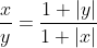 \frac{x}{y}=\frac{1+|y|}{1+|x|}