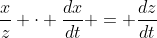 \frac{x}{z} \cdot \frac{dx}{dt} = \frac{dz}{dt}