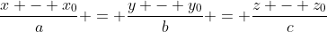 \frac{x - x_0}{a} = \frac{y - y_0}{b} = \frac{z - z_0}{c}